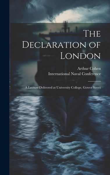 Produktbild: The Declaration of London; a Lecture Delivered at University College, Gower Street