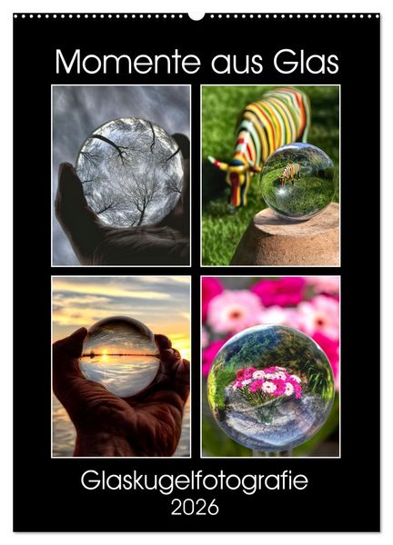 Produktbild: Momente aus Glas &ndash; Glaskugelfotografie (Wandkalender 2026 DIN A2 hoch), CALVENDO Monatskalender