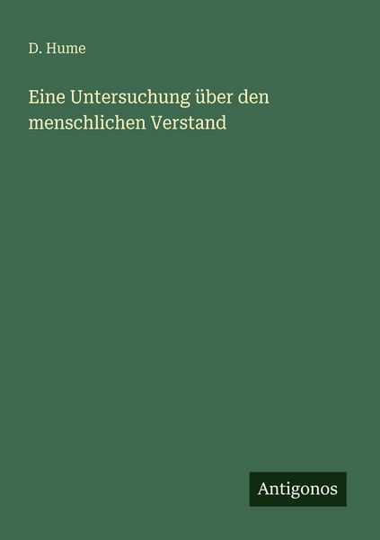 Eine Untersuchung über den menschlichen Verstand, Taschenbuch von D. Hume, Antigonos Verlag, 9783563955246