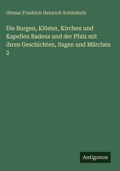 Produktbild: Die Burgen, Kl&ouml;ster, Kirchen und Kapellen Badens und der Pfalz mit ihren Geschichten, Sagen und M&auml;rchen 2