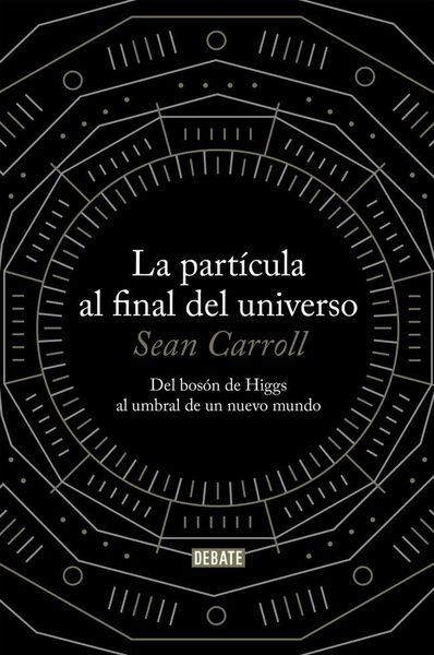 Produktbild: La part&iacute;cula al final del universo : del bos&oacute;n de Higgs al umbral de un nuevo mundo