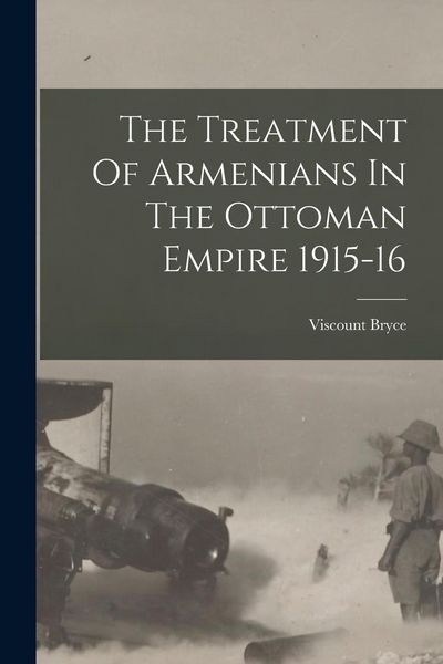 Produktbild: The Treatment Of Armenians In The Ottoman Empire 1915-16