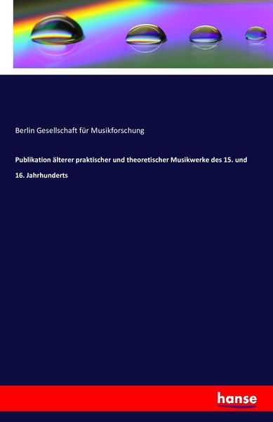 Produktbild: Publikation &auml;lterer praktischer und theoretischer Musikwerke des 15. und 16. Jahrhunderts