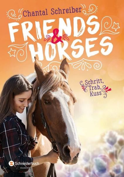 Friends & Horses – Schritt, Trab, Kuss, Taschenbuch von Chantal Schreiber, Schneiderbuch