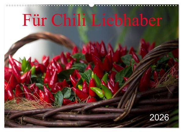 Produktbild: F&uuml;r Chili Liebhaber (Wandkalender 2026 DIN A2 quer), CALVENDO Monatskalender