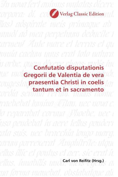 Produktbild: Confutatio disputationis Gregorii de Valentia de vera praesentia Christi in coelis tantum et in sacramento