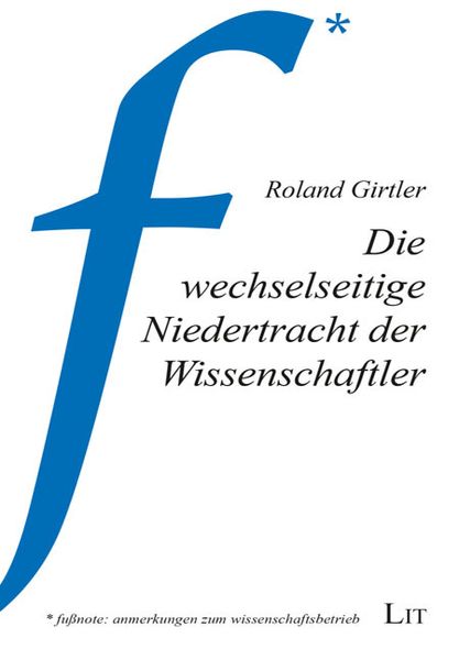 Produktbild: Girtler, R: Die wechselseitige Niedertracht der Wissenschaft
