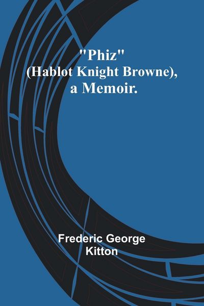 Produktbild: Phiz (Hablot Knight Browne), a Memoir.