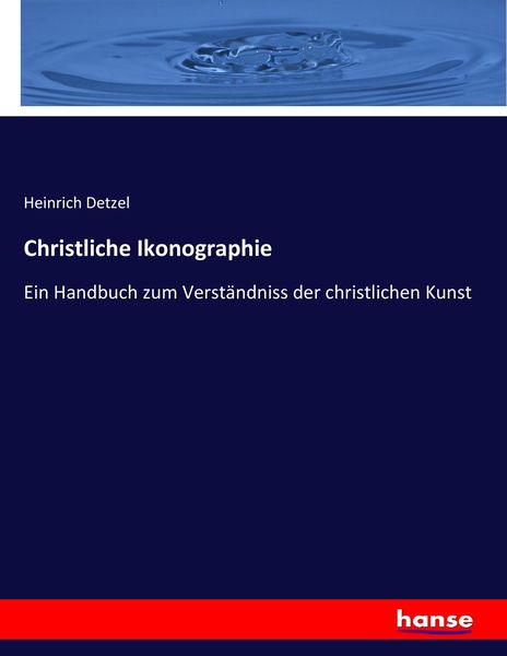 Christliche Ikonographie, Taschenbuch von Heinrich Detzel, Hansebooks, 9783743636163