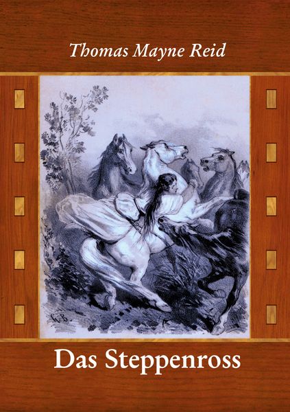Das Steppenross, Taschenbuch von Thomas Mayne Reid, BoD – Books on Demand, 9783754337288