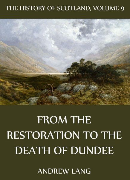 Produktbild: The History Of Scotland - Volume 9: From The Restoration To The Death Of Dundee