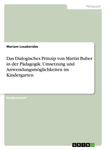 Produktbild: Das Dialogisches Prinzip von Martin Buber in der P&auml;dagogik. Umsetzung und Anwendungsm&ouml;glichkeiten im Kindergarten