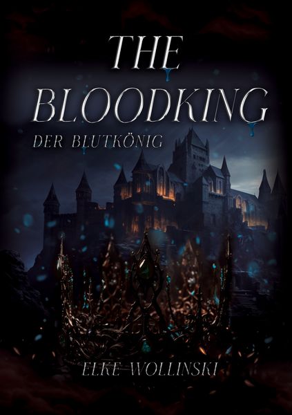 The Bloodking, Taschenbuch von Elke Wollinski, BoD – Books on Demand, 9783758330735