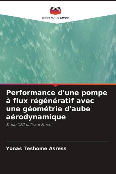 Produktbild: Performance d'une pompe &agrave; flux r&eacute;g&eacute;n&eacute;ratif avec une g&eacute;om&eacute;trie d'aube a&eacute;rodynamique