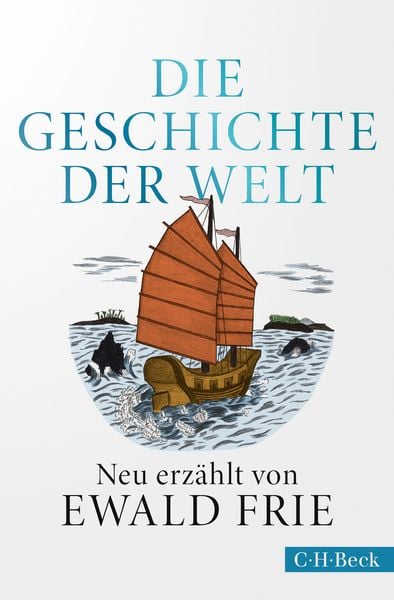 Die Geschichte der Welt, Taschenbuch von Ewald Frie, C.H. Beck, 978-3-406-74891-2