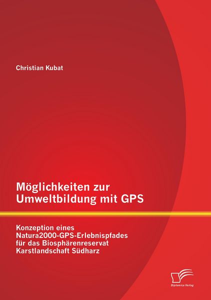 Produktbild: M&ouml;glichkeiten zur Umweltbildung mit GPS: Konzeption eines Natura2000-GPS-Erlebnispfades f&uuml;r das Biosph&auml;renreservat Karstlandschaft S&uuml;dharz