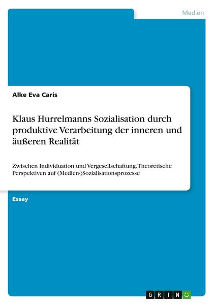 Produktbild: Klaus Hurrelmanns Sozialisation durch produktive Verarbeitung der inneren und &auml;u&szlig;eren Realit&auml;t