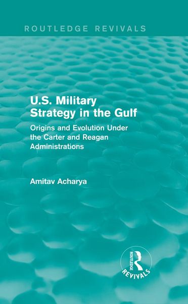 Produktbild: U.S. Military Strategy in the Gulf (Routledge Revivals)