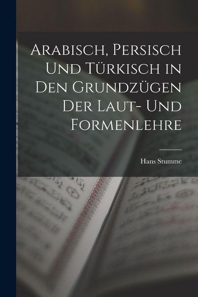 Produktbild: Arabisch, Persisch und T&uuml;rkisch in den Grundz&uuml;gen der Laut- und Formenlehre