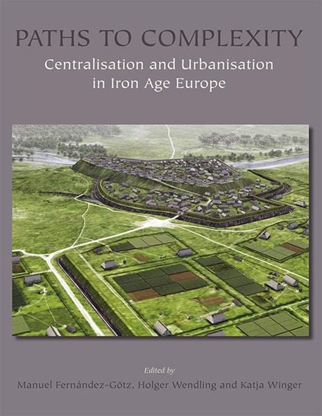 Produktbild: Paths to Complexity - Centralisation and Urbanisation in Iron Age Europe