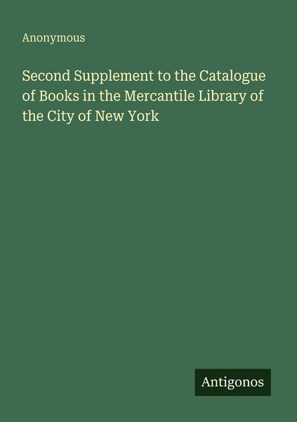 Produktbild: Second Supplement to the Catalogue of Books in the Mercantile Library of the City of New York