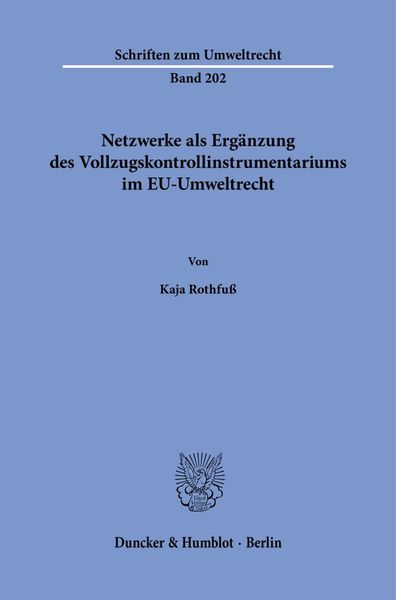 Netzwerke als Ergänzung des Vollzugskontrollinstrumentariums im EU-Umweltrecht.