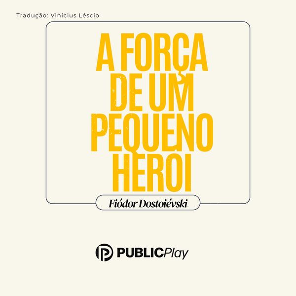 A Força de um Pequeno Herói - Fiódor Dostoiévski, Audio, 9786560931183