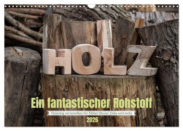 Produktbild: Holz, ein fantastischer Rohstoff. (Wandkalender 2026 DIN A3 quer), CALVENDO Monatskalender