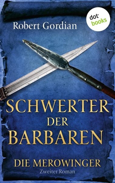 Produktbild: DIE MEROWINGER - Zweiter Roman: Schwerter der Barbaren