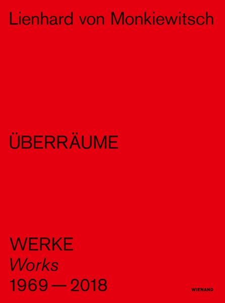 Produktbild: Lienhard von Monkiewitsch. &Uuml;BERR&Auml;UME. Werke/Works 1969&ndash;2018