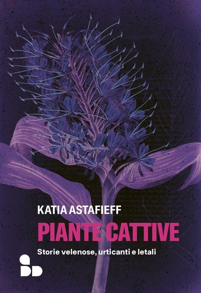 Produktbild: Piante cattive. Storie velenose, urticanti e letali
