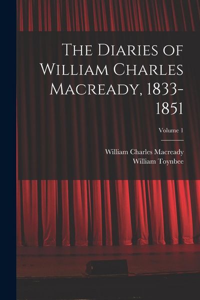 Produktbild: The Diaries of William Charles Macready, 1833-1851; Volume 1