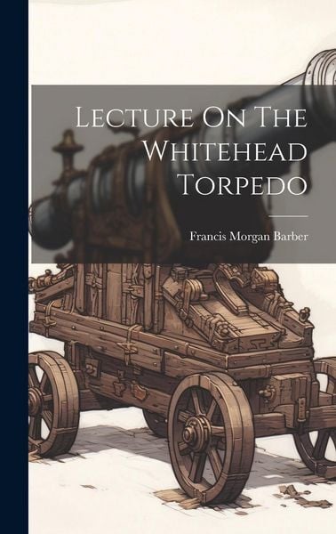 Produktbild: Lecture On The Whitehead Torpedo