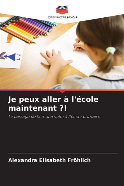 Produktbild: Je peux aller &agrave; l'&eacute;cole maintenant ?!