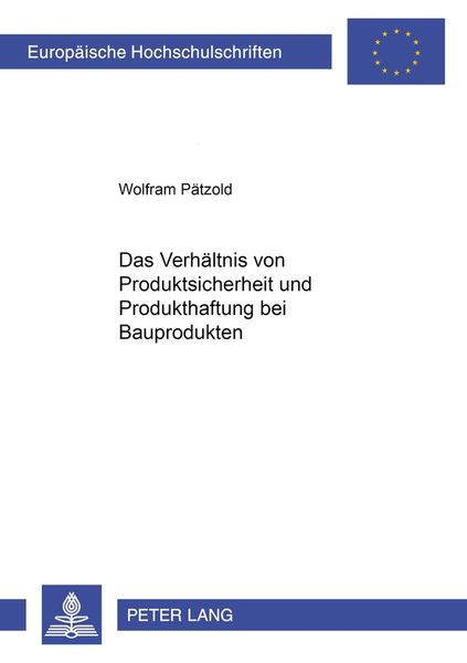 Produktbild: Das Verh&auml;ltnis von Produktsicherheit und Produkthaftung bei Bauprodukten