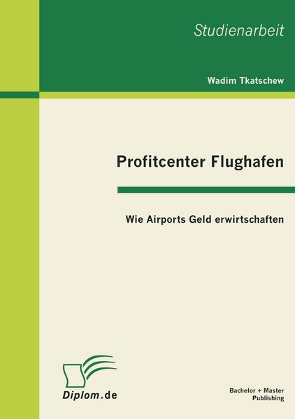 Produktbild: Profitcenter Flughafen: Wie Airports Geld erwirtschaften