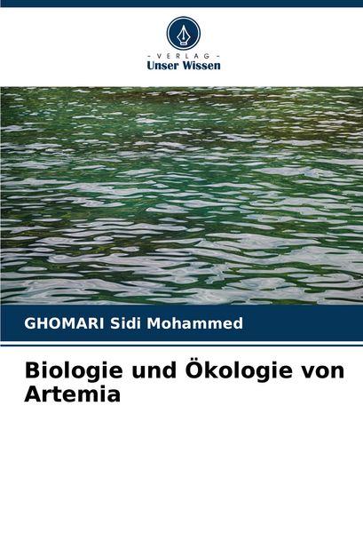 Biologie und Ökologie von Artemia, Taschenbuch von GHOMARI Sidi Mohammed, Verlag Unser Wissen, 9786207151271