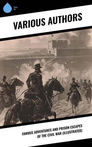 Produktbild: Famous Adventures and Prison Escapes of the Civil War (Illustrated)