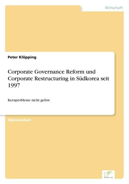 Corporate Governance Reform und Corporate Restructuring in Südkorea seit 1997, Taschenbuch von Peter Klöpping, GRIN, 9783838660851