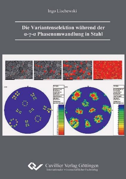 Produktbild: Die Variantenselektion w&auml;hrend der &alpha;-&gamma;-&alpha; Phasenumwandlung in Stahl