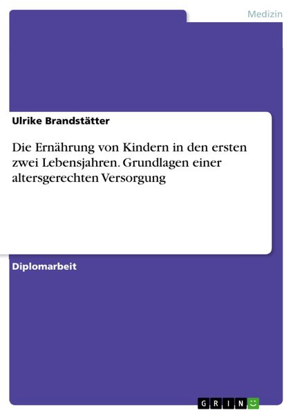Produktbild: Die Ern&auml;hrung von Kindern in den ersten zwei Lebensjahren. Grundlagen einer altersgerechten Versorgung
