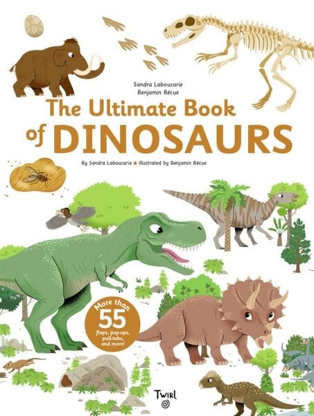 The Ultimate Book of Dinosaurs and Other Prehistoric Creatures, Gebundene Ausgabe von Sandra Laboucarie, Abrams & Chronicle Books, 979-10-363-5307-9