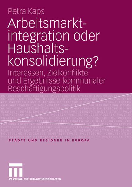 Arbeitsmarktintegration oder Haushaltskonsolidierung?, Taschenbuch von Petra Kaps, VS Verlag für Sozialwissenschaften, 9783531149134