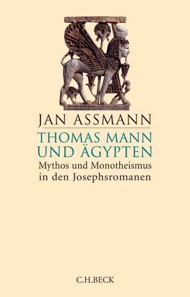 Thomas Mann und Ägypten, Gebundene Ausgabe von Jan Assmann, C.H. Beck, 9783406729416