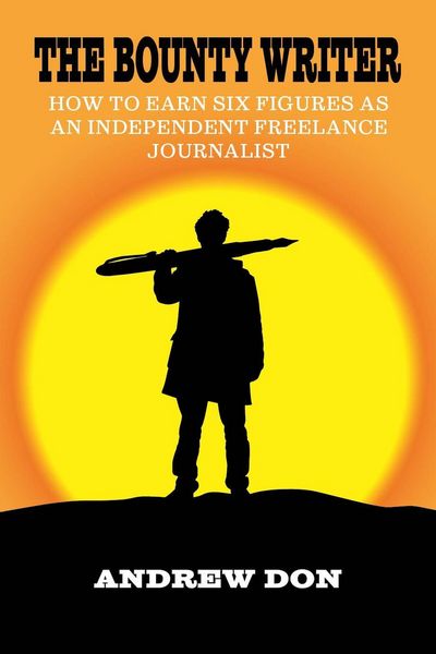 Produktbild: The Bounty Writer - How to Earn Six Figures as an Independent Freelance Journalist