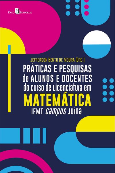 Produktbild: Pr&aacute;ticas e pesquisas de alunos e docentes do curso de Licenciatura em Matem&aacute;tica IFMT campus Ju&iacute;na