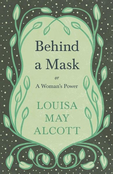 Produktbild: Behind A Mask;or, A Woman's Power