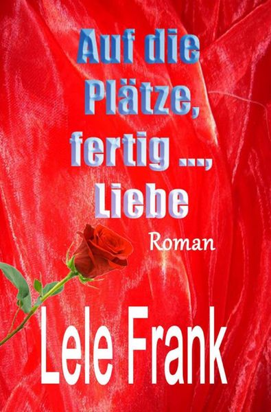 Produktbild: Auf die Pl&auml;tze, fertig ..., Liebe