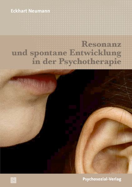 Resonanz und spontane Entwicklung in der Psychotherapie, Taschenbuch von Eckhart Neumann, Psychosozial, 978-3-8379-3282-9