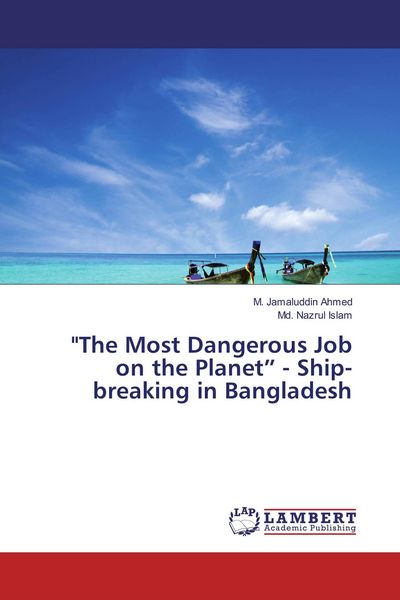 Produktbild: "The Most Dangerous Job on the Planet" - Ship-breaking in Bangladesh